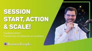 Start, Action & Scale : Obtiens LE feedback direct sur ta situation, tes opportunités